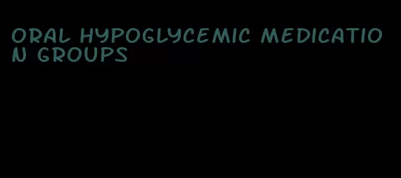 oral hypoglycemic medication groups