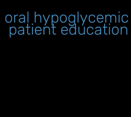 oral hypoglycemic patient education