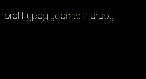 oral hypoglycemic therapy