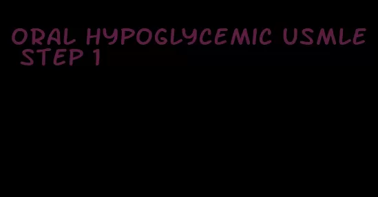 oral hypoglycemic usmle step 1