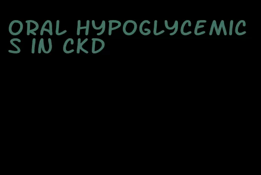 oral hypoglycemics in ckd