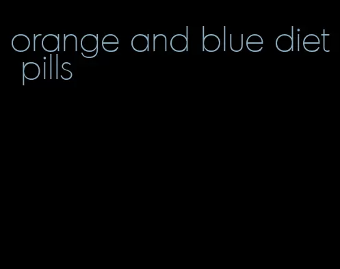 orange and blue diet pills