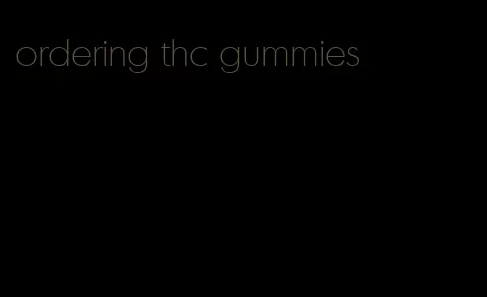 ordering thc gummies