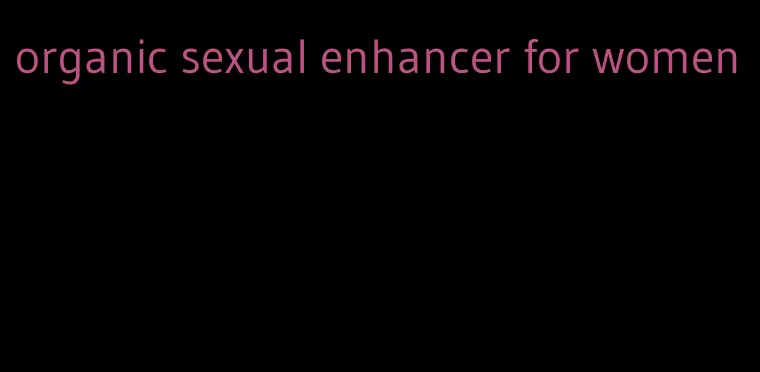 organic sexual enhancer for women