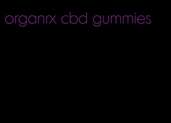 organrx cbd gummies