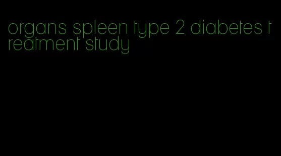 organs spleen type 2 diabetes treatment study