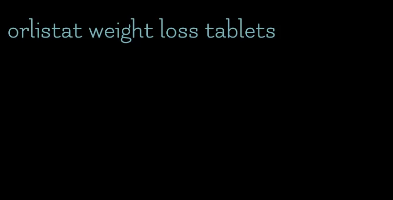 orlistat weight loss tablets
