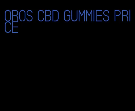 oros cbd gummies price