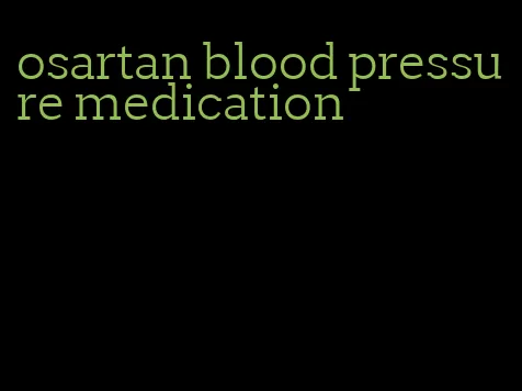 osartan blood pressure medication