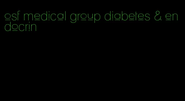 osf medical group diabetes & endocrin