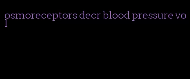 osmoreceptors decr blood pressure vol