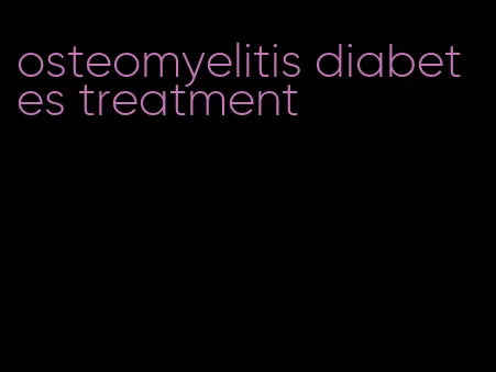 osteomyelitis diabetes treatment
