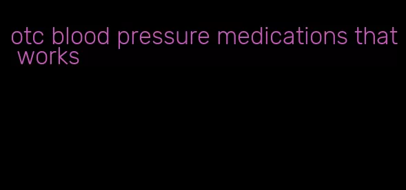 otc blood pressure medications that works