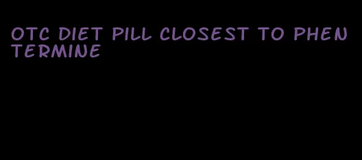 otc diet pill closest to phentermine