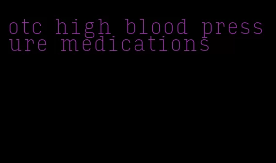 otc high blood pressure medications
