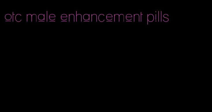 otc male enhancement pills