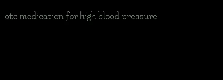 otc medication for high blood pressure