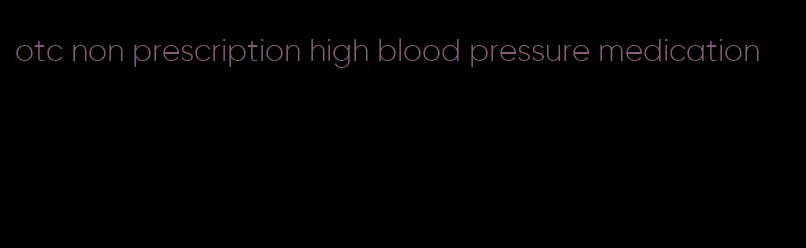 otc non prescription high blood pressure medication