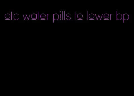 otc water pills to lower bp