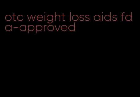 otc weight loss aids fda-approved