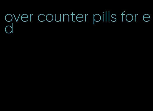 over counter pills for ed