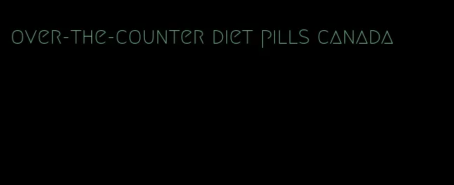 over-the-counter diet pills canada