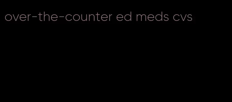 over-the-counter ed meds cvs