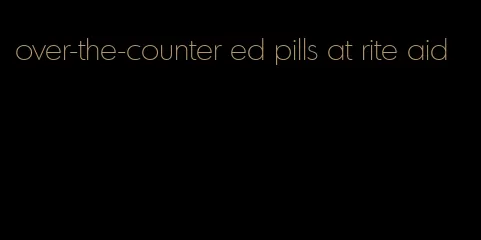 over-the-counter ed pills at rite aid