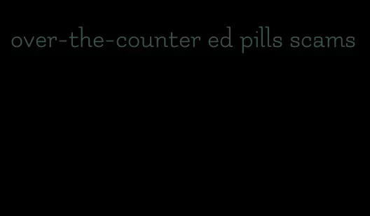 over-the-counter ed pills scams