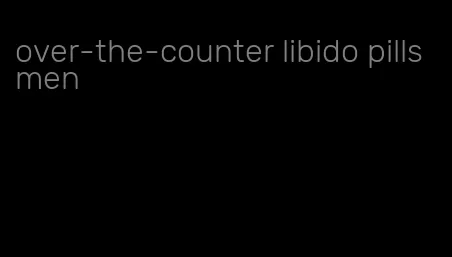 over-the-counter libido pills men