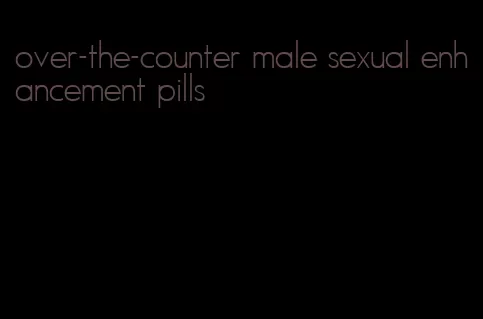 over-the-counter male sexual enhancement pills
