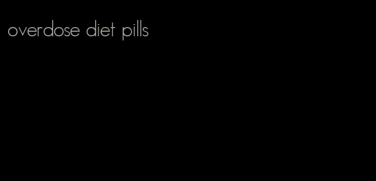 overdose diet pills