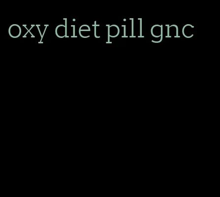 oxy diet pill gnc