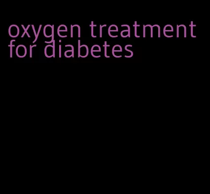 oxygen treatment for diabetes