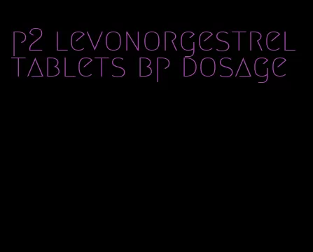 p2 levonorgestrel tablets bp dosage