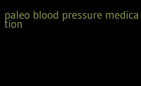paleo blood pressure medication