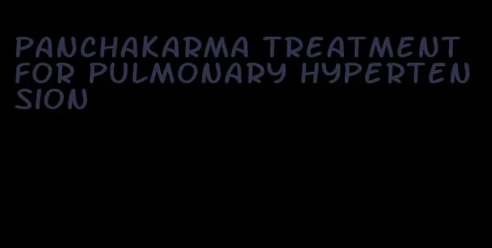 panchakarma treatment for pulmonary hypertension