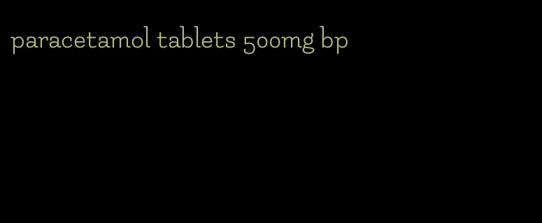 paracetamol tablets 500mg bp