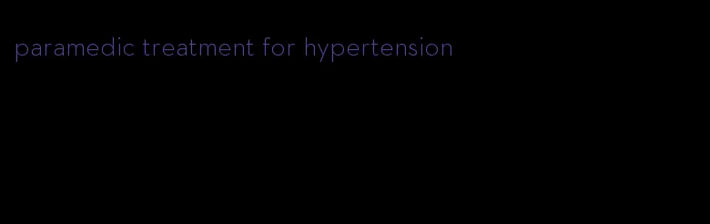 paramedic treatment for hypertension