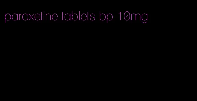 paroxetine tablets bp 10mg