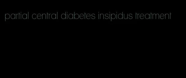 partial central diabetes insipidus treatment