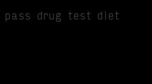 pass drug test diet