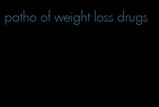 patho of weight loss drugs