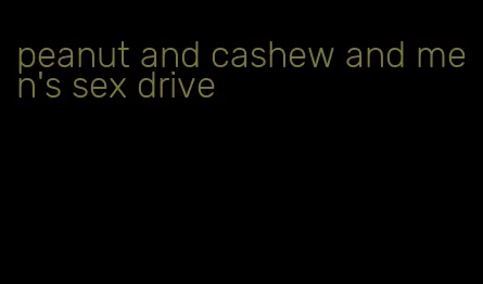 peanut and cashew and men's sex drive