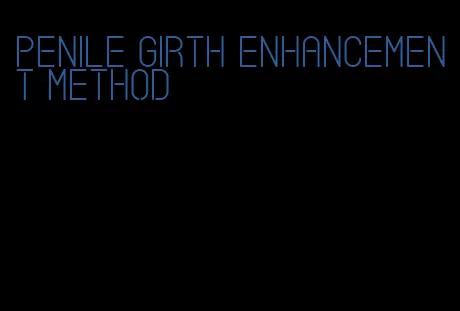 penile girth enhancement method