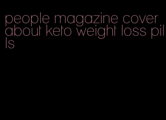 people magazine cover about keto weight loss pills