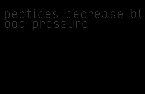 peptides decrease blood pressure