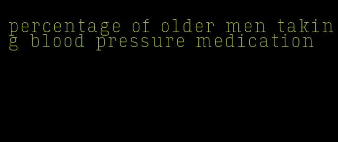 percentage of older men taking blood pressure medication