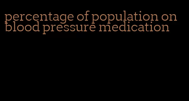 percentage of population on blood pressure medication