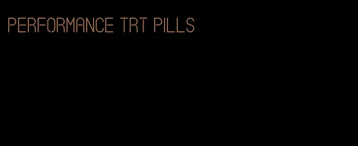 performance trt pills